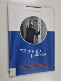 &quot;Ei muuta paikkaa&quot; : tutkimus poliisin päihtymyssuojan kanta-asiakkaista