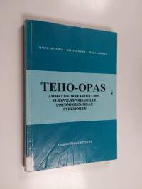 Teho-opas ammattikorkeakoulujen ylioppilaspohjaisille insinöörilinjoille pyrkijöille - Teho-opas teknillisten oppilaitosten ylioppilaspohjaisille insinöörilinjoil...