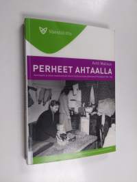 Perheet ahtaalla : asuntopula ja siihen sopeutuminen toisen maailmansodan jälkeisessä Helsingissä 1944-1948