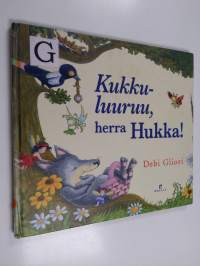 Kukkuluuruu, herra Hukka!