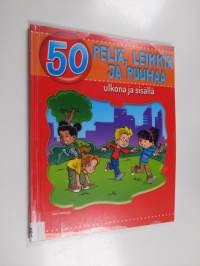 50 peliä, leikkiä ja puuhaa ulkona ja sisällä