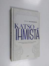 Katso ihmistä : näkökulmia kristilliseen ihmiskäsitykseen