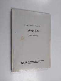 Usko ja järki (Fides et ratio) : Paavi Johannes Paavali II:n kiertokirje katolisen kirkon piispoille uskon ja järjen suhteesta 14. syyskuuta 1998