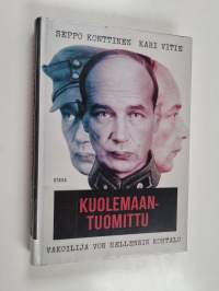 Kuolemaantuomittu : vakoilija von Hellensin kohtalo - Vakoilija von Hellensin kohtalo