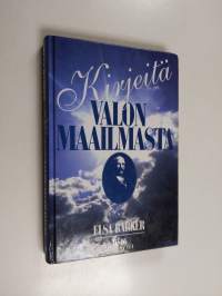 Kirjeitä valon maailmasta : kuolemanjälkeinen päiväkirja itse itsensä valaisevasta maailmasta