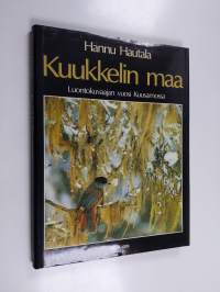 Kuukkelin maa : luontokuvaajan vuosi Kuusamossa