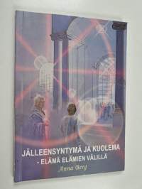 Jälleensyntymä ja kuolema : elämä elämien välillä