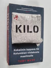 Kilo - kokaiinin tappava tie Kolumbian viidakosta maailmalle