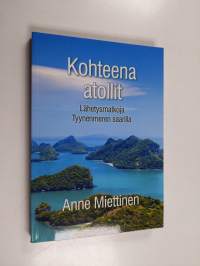 Kohteena atollit : lähetysmatkoja Tyynenmeren saarilla - Lähetysmatkoja Tyynenmeren saarilla