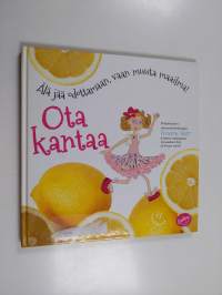 Ota kantaa : älä jää odottamaan, vaan muuta maailma! - Älä jää odottamaan, vaan muuta maailma!