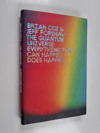 The Quantum Universe - Everything that Can Happen Does Happen