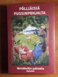 Pölliäisiä pussinpohjalta - Metsäheikin pakinoita