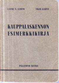 Kauppalaskennon esimerkkikirja, 1955, 2.p.. Kauppaopistoja, kauppakoulua ja itseopiskelijoita varten. (oppikirjat) (LÖYTÖNURKKAKIRJAT)