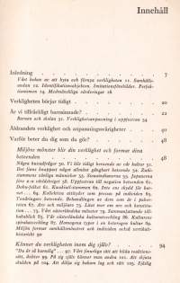 Vi och Verkligheten, 1961.  (Praktisk psykologi). Om vår förmåga till anpassning i olika livssituationer. (LÖYTÖNURKKAKIRJAT)