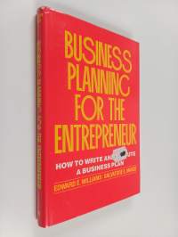 Business Planning for the Entrepreneur : How to Write and Execute a Business Plan