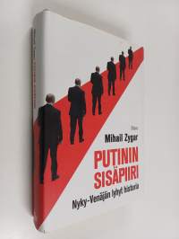 Putinin sisäpiiri : Nyky-Venäjän lyhyt historia