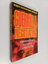 Guerrilla negotiating : unconventional weapons and tactics to get what you want
