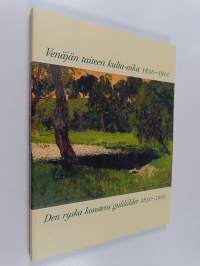 Venäjän taiteen kulta-aika 1850-1900 = Den ryska konstens guldålder 1850-1900