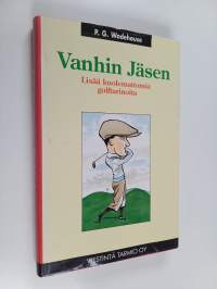 Vanhin Jäsen : lisää kuolemattomia golftarinoita