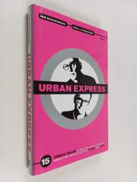 Urban Express - 15 Urban Rules to Help You Navigate the New World That&#039;s Being Shaped by Women &amp; Cities (signeerattu)