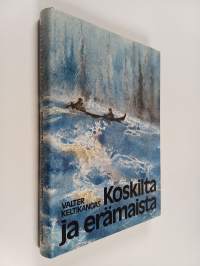 Koskilta ja erämaista