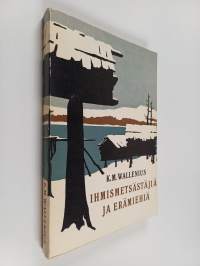 Ihmismetsästäjiä ja erämiehiä sekä neljä uutta tarinaa