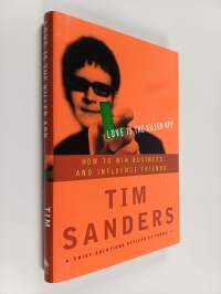 Love is the Killer App - How to Win Business and Influence Friends