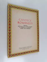 Cantece romanesti : inchinate celui de al iv-lea festival mondial al tineretului si studentilor pentru pace si prietenie