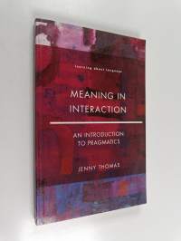 Meaning in Interaction : An Introduction to Pragmatics