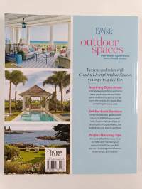 Coastal Living Outdoor Spaces : Fresh Ideas for Stylish Porches, Decks, Patios &amp; Gardens