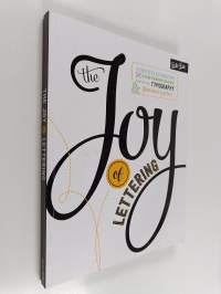 The Joy of Lettering : A creative exploration of contemporary hand lettering, typography &amp; illustrated typeface