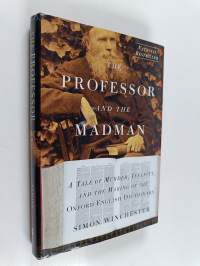 The professor and the madman : a tale of murder, insanity, and the making of the Oxford English dictionary