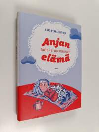 Anjan lähes erinomainen elämä