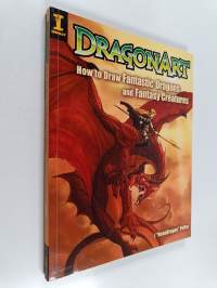 Dragonart : How to draw fantastic dragons and fantasy creatures