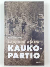 Loppuun ajettu kaukopartio : kaukopartio Auvisen tuskien taival 19.-27.6.1944