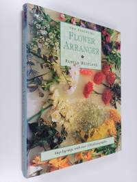 The Essential Flower Arranger