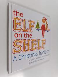 The Elf on the Shelf : A Christmas Tradition