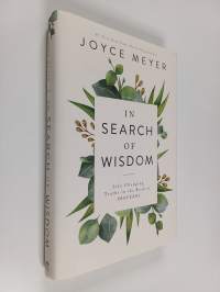 In Search of Wisdom : Life-changing Truths in the Book of Proverbs