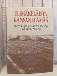 Elimäkeläistä kansanelämää : Antti Kujalan muistiinpanoja vuosilta 1903-1915