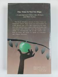 The Time is not yet ripe : Contemporary China&#039;s best writers and their stories
