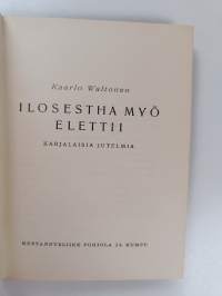 Ilosestha myö elettii : karjalaisia jutelmia