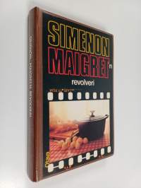 Maigret&#039;n revolveri : komisario Maigret&#039;n tutkimuksia