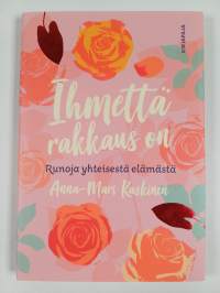Ihmettä rakkaus on : runoja yhteisestä elämästä