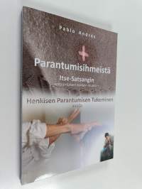 Parantumisihmeistä Itse-Satsangin - antaumuksen korkein muoto - ja henkisen parantumisen tukeminen avulla
