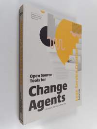 Open source tools for change agents : the what, the how and the why