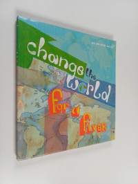 Change the World for a Fiver : 50 Actions to Change the World and Make You Feel Good