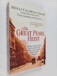 The Great Pearl Heist - London’s Greatest Thief and Scotland Yard’s Hunt for the World’s Most Valuable Necklace