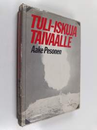Tuli-iskuja taivaalle : ilmatorjuntajoukkojen taisteluista talvi- ja jatkosodassa (signeerattu, tekijän omiste)