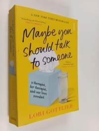 Maybe You Should Talk to Someone : a therapist, her therapist, and our lives revealed