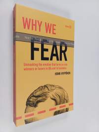 Why We Fear : Unmasking the Emotion That Turns Us Into Winners Or Losers in Life and in Business (näytekappale)